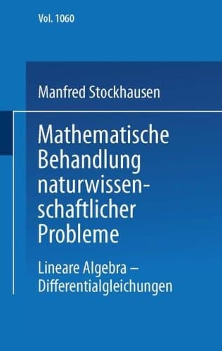 Mathematische Behandlung naturwissenschaftlicher Probleme eine Einführung für Chemiker und andere Naturwissenschaftler