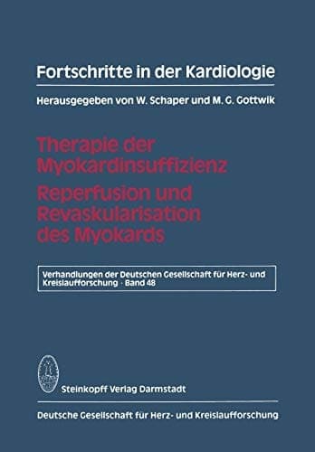 Fortschritte in der Kardiologie Therapie der Myokardinsuffizienz Reperfusion und Revaskularisation des Myokards