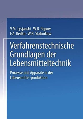 Verfahrenstechnische Grundlagen der Lebensmitteltechnik Prozesse und Apparate in der Lebensmittelproduktion