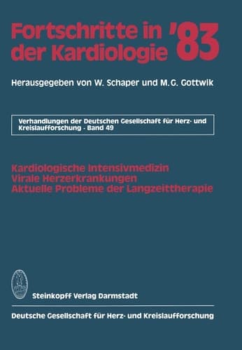 Fortschritte in der Kardiologie Kardiologische Intensivmedizin, Virale Herzerkrankung, Aktuelle Probleme der Langzeittherapie