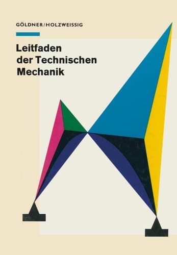 Leitfaden der Technischen Mechanik Für Studierende an Technischen Hochschulen und Fachhochschulen