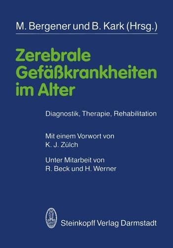 Zerebrale Gefäßkrankheiten im Alter Diagnostik, Therapie, Rehabilitation