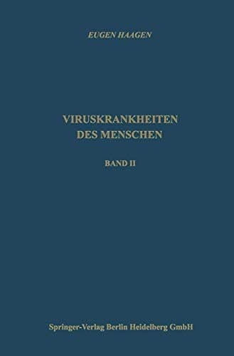 Viruskrankheiten des Menschen unter besonderer Berücksichtigung der experimentellen Forschungsergebnisse