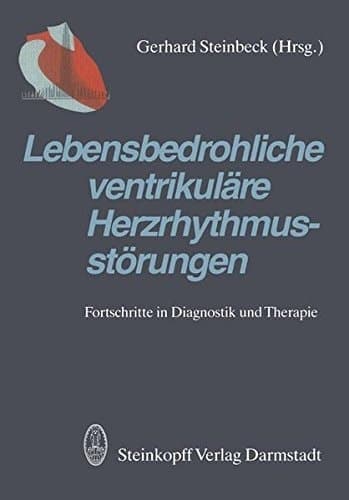 Lebensbedrohliche ventrikuläre Herzrhythmusstörungen Fortschritte in Diagnostik und Therapie