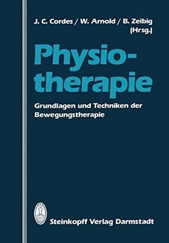 Physiotherapie Grundlagen und Techniken der Bewegungstherapie