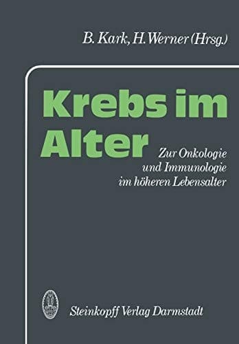 Krebs im Alter Zur Onkologie und Immunologie im höheren Lebensalter