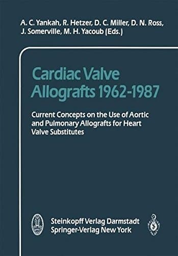 Cardiac Valve Allografts 1962–1987: Current Concepts on the Use of Aortic and Pulmonary Allografts for Heart Valve Subsitutes