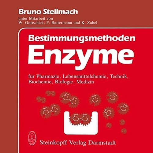 Bestimmungsmethoden Enzyme für Pharmazie, Lebensmittelchemie, Technik, Biochemie, Biologie, Medizin