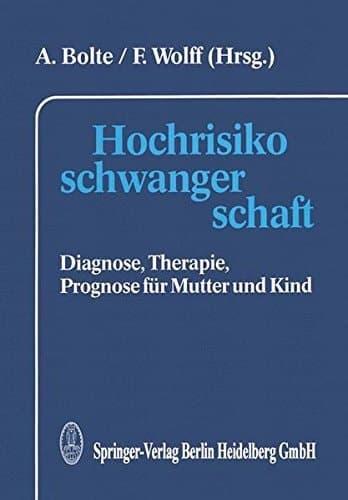 Hochrisikoschwangerschaft Diagnose, Therapie, Prognose für Mutter und Kind