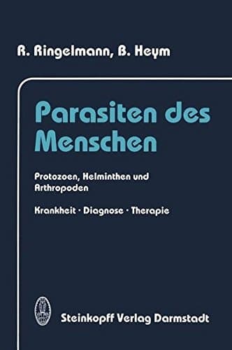 Parasiten des Menschen Protozoen, Helminthen und Arthropoden Krankheit, Diagnose und Therapie