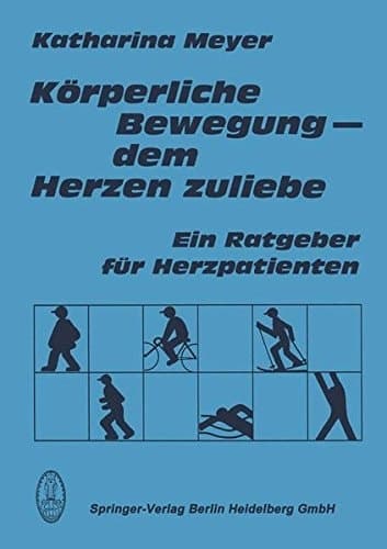 Körperliche Bewegung - dem Herzen zuliebe ein Ratgeber für Herzpatienten