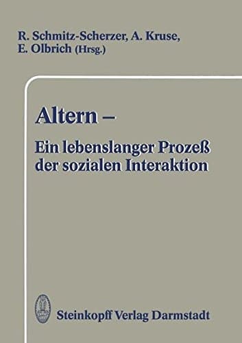 Altern — Ein lebenslanger Prozeß der sozialen Interaktion Festschrift zum 60. Geburtstag von Frau Professor Ursula Maria Lehr