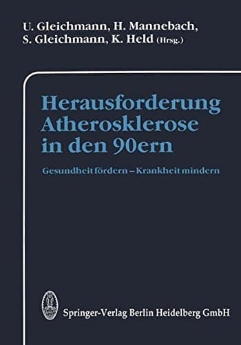 Herausforderung Atherosklerose in den 90ern Gesundheit fördern — Krankheit mindern