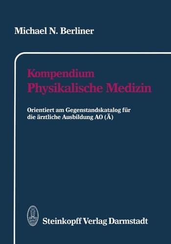 Kompendium Physikalische Medizin Orientiert am Gegenstandskatalog für die ärztliche Ausbildung AO (Ä)