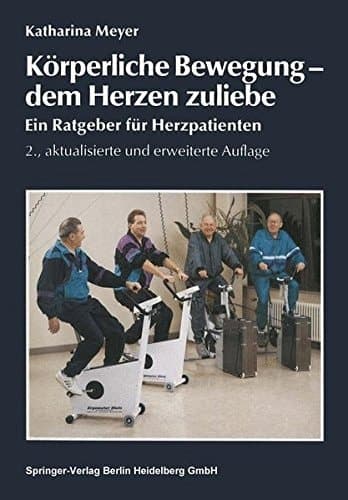 Körperliche Bewegung - dem Herzen zuliebe ein Ratgeber für Herzpatienten