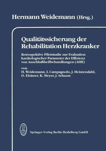 Qualitätssicherung der Rehabilitation Herzkranker Retrospektive Pilotstudie zur Evaluation kardiologischer Parameter der Effizienz von Anschlußheilbehandlungen (AHB) dargestellt in 2 Kapiteln: Leistungsspektrum und Wiedereingliederung