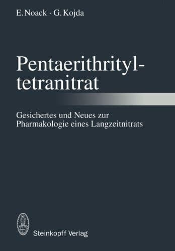 Pentaerithrityltetranitrat: Gesichertes und Neues zur Pharmakologie eines Langzeitnitrats (German Edition)