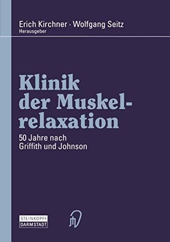 Klinik der Muskelrelaxation 50 Jahre nach Griffith und Johnson