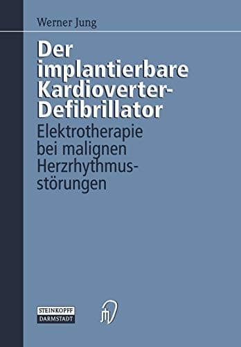 Der implantierbare Kardioverter-Defibrillator Elektrotherapie bei malignen Herzrhythmusstörungen