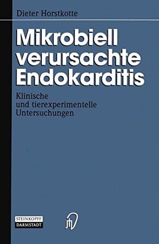 Mikrobiell verursachte Endokarditis Klinische und tierexperimentelle Untersuchungen