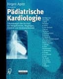 Pädiatrische Kardiologie Erkrankungen des Herzens bei Neugeborenen, Säuglingen, Kindern und Heranwachsenden
