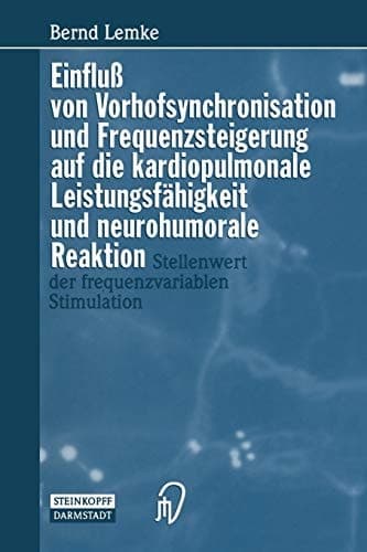 Einfluß von Vorhofsynchronisation und Frequenzsteigerung auf die kardiopulmonale Leistungsfähigkeit und neurohumorale Reaktion Stellenwert der frequenzvariablen Stimulation