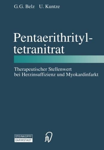 Pentaerithrityltetranitrat: Therapeutischer Stellenwert bei Herzinsuffizienz und Myokardinfarkt (German Edition)