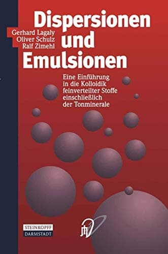 Dispersionen und Emulsionen Eine Einführung in die Kolloidik feinverteilter Stoffe einschließlich der Tonminerale