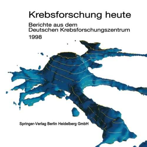 Krebsforschung heute Berichte aus dem Deutschen Krebsforschungszentrum 1998