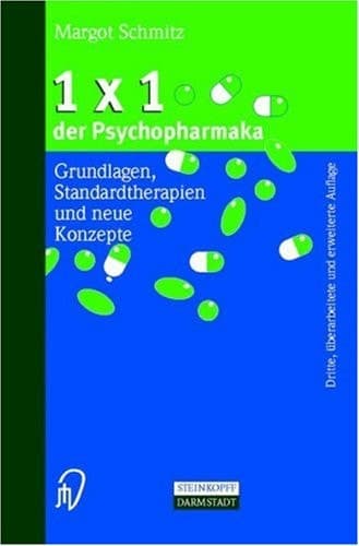 1 x 1 der Psychopharmaka Grundlagen, Standardtherapien und neue Konzepte
