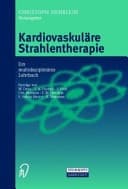 Kardiovaskuläre Strahlentherapie ein multidisziplinäres Lehrbuch ; mit 23 Tabellen