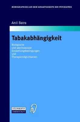 Tabakabhängigkeit: Biologische und psychosoziale Entstehungsbedingungen und Therapiemöglichkeiten (Monographien aus dem Gesamtgebiete der Psychiatrie) (German Edition)