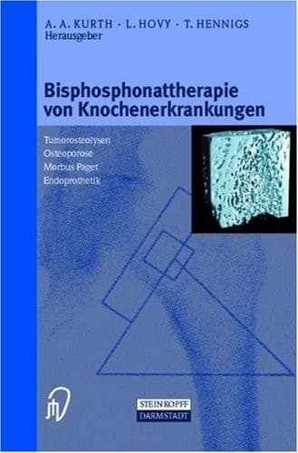Bisphosphonattherapie von Knochenerkrankungen Tumorosteolysen Osteoporose M. Paget Endoprothetik