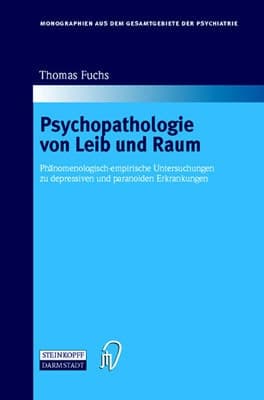 Psychopathologie von Leib und Raum: Phänomenologisch-empirische Untersuchungen zu depressiven und paranoiden Erkrankungen (Monographien aus dem Gesamtgebiete der Psychiatrie) (German Edition)