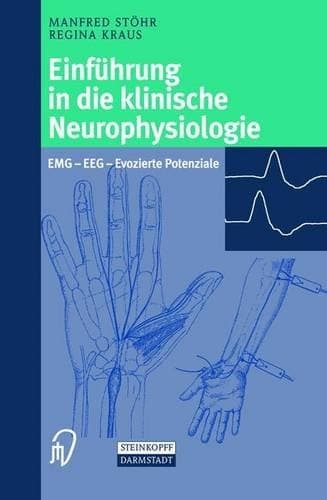 Einführung in die klinische Neurophysiologie EMG - EEG - Evozierte Potenziale ; mit 17 Tabellen