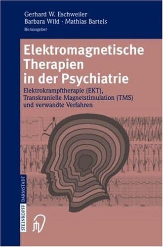 Elektromagnetische Therapien in Der Psychiatrie Elektrokrampftherapie (Ekt), Transkranielle Magnetstimulation (Tms) Und Verwandte Verfahren