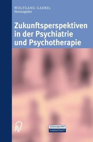 Zukunftsperspektiven in Psychiatrie Und Psychotherapie