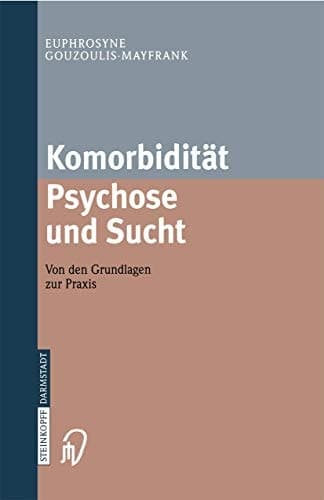 Komorbidität Psychose und Sucht von den Grundlagen zur Praxis ; mit Manual für psychoedukatives Training