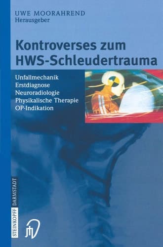 Kontroverses Zum Hws-Schleudertrauma Unfallmechanik, Erstdiagnose, Neuroradiologie, Physikalische Therapie, Op-indikation