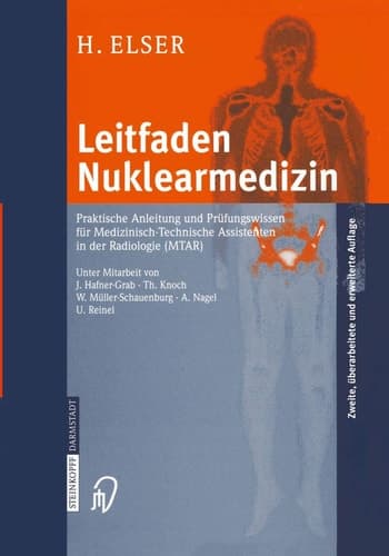 Leitfaden Nuklearmedizin Praktische Anleitung und Prüfungswissen für Medizinisch-Technische Assistenten in der Radiologie (MTAR)