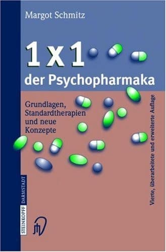 1 × 1 der Psychopharmaka Grundlagen, Standardtherapien und neue Konzepte