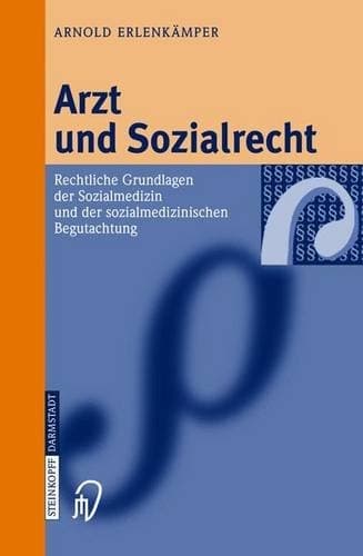 Arzt Und Sozialrecht Rechtliche Grundlagen Der Sozialmedizin Und Der Sozialmedizinischen Begutachtung