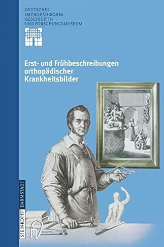 Erst- und Frühbeschreibungen orthopädischer Krankheitsbilder