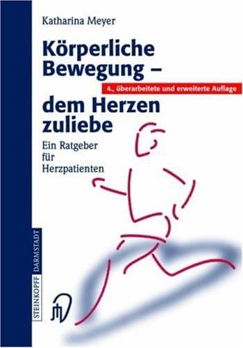 Körperliche Bewegung - dem Herzen zuliebe ein Ratgeber für Herzpatienten