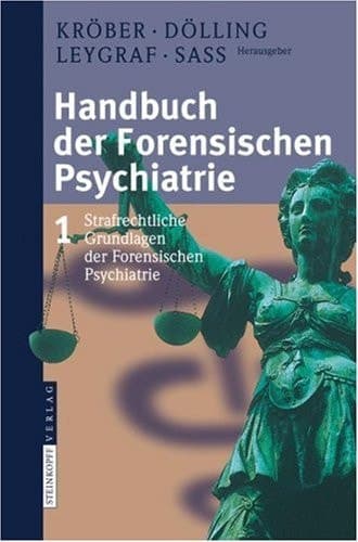 Handbuch der Forensischen Psychiatrie Band 1: Strafrechtliche Grundlagen der Forensischen Psychiatrie