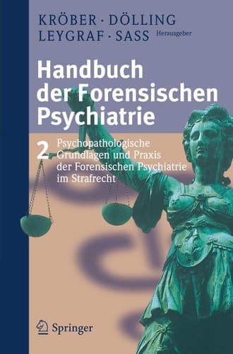 Handbuch der forensischen Psychiatrie Band 2: Psychopathologische Grundlagen und Praxis der forensischen Psychiatrie im Strafrecht