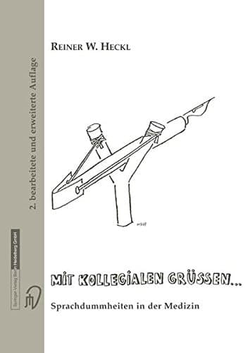 Mit kollegialen Grüssen ... Sprachdummheiten in der Medizin