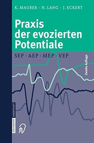 Praxis der evozierten Potentiale SEP, AEP, MEP, VEP