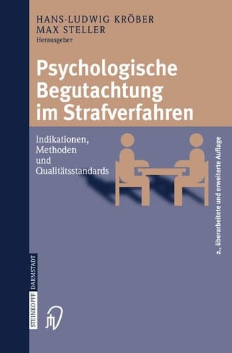 Psychologische Begutachtung im Strafverfahren Indikationen, Methoden, Qualitätsstandards