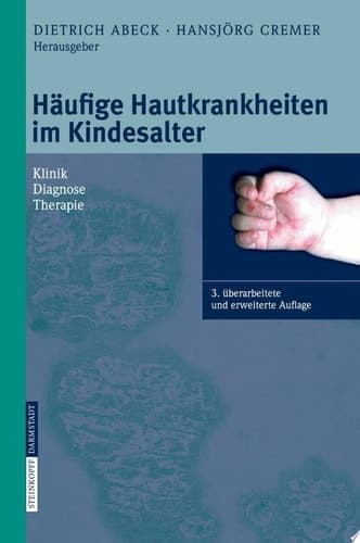 Häufige Hautkrankheiten im Kindesalter Klinik - Diagnose - Therapie
